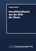 Cover: Investitionstheorie aus der Sicht des Zinses - Deutscher Universit&auml;tsverlag
