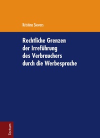 Abbildung von: Rechtliche Grenzen der Irreführung des Verbrauchers durch die Werbesprache - Tectum Wissenschaftsverlag