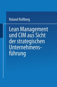 Enlarge image Cover: Lean Management und CIM aus Sicht der strategischen Unternehmensführung - Deutscher Universitätsverlag