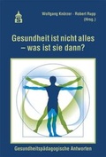 Cover: Gesundheit ist nicht alles - was ist sie dann? - Schneider Hohengehren