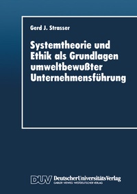 Abbildung von: Systemtheorie und Ethik als Grundlagen umweltbewußter Unternehmensführung - Deutscher Universitätsverlag