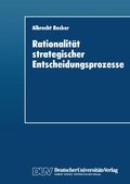 Cover: Rationalit&auml;t strategischer Entscheidungsprozesse - Deutscher Universit&auml;tsverlag