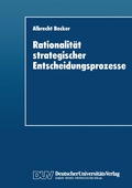 Cover: Rationalit&auml;t strategischer Entscheidungsprozesse - Deutscher Universit&auml;tsverlag