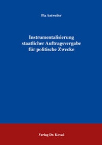 Abbildung von: Instrumentalisierung staatlicher Auftragsvergabe für politische Zwecke - Kovac, Dr. Verlag