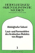 Cover: Laut- und Formenlehre des arabischen Dialekts von Aleppo - Peter Lang Verlag