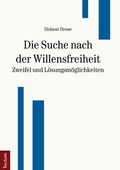 Cover: Die Suche nach der Willensfreiheit - Zweifel und L&ouml;sungsm&ouml;glichkeiten - Tectum Wissenschaftsverlag