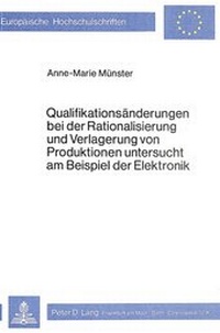 Abbildung von: Qualifikationsänderungen bei der Rationalisierung und Verlagerung von Produktionen untersucht am Beispiel der Elektronik - Peter Lang Verlag