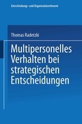 Cover: Multipersonelles Verhalten bei strategischen Entscheidungen - Deutscher Universit&auml;tsverlag