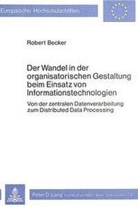 Abbildung von: Der Wandel in der organisatorischen Gestaltung beim Einsatz von Informationstechnologien - Peter Lang Verlag