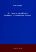 Cover: Der Anspruch des Kindes auf Pflege, Erziehung und Bildung - Kovac, Dr. Verlag