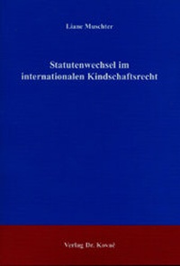 Abbildung von: Statutenwechsel im internationalen Kindschaftsrecht - Kovac, Dr. Verlag