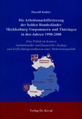 Cover: Die Arbeitsmarktf&ouml;rderung der beiden Bundesl&auml;nder Mecklenburg-Vorpommern und Th&uuml;ringen in den Jahren 1990-2000 - Kovac, Dr. Verlag