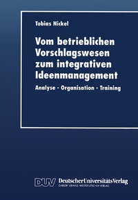 Abbildung von: Vom betrieblichen Vorschlagswesen zum integrativen Ideenmanagement - Deutscher Universitätsverlag