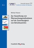Cover: Zur Auswirkung von &Uuml;berwachungsma&szlig;nahmen auf die Zuverl&auml;ssigkeit von Betonbauteilen. - Fraunhofer IRB Verlag
