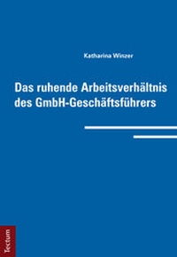 Abbildung von: Das ruhende Arbeitsverhältnis des GmbH-Geschäftsführers - Tectum Wissenschaftsverlag