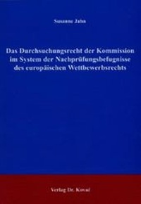 Abbildung von: Das Durchsuchungsrecht der Kommission im System der Nachprüfungsbefugnisse des europäischen Wettbewerbsrechts - Kovac, Dr. Verlag