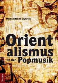 Abbildung von: Orientalismus in der Popmusik - Tectum Wissenschaftsverlag