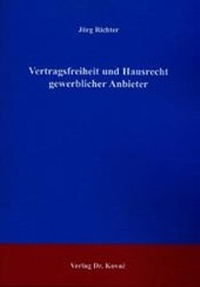 Abbildung von: Vertragsfreiheit und Hausrecht gewerblicher Anbieter - Kovac, Dr. Verlag