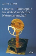 Cover: Cusanus - Philosophie im Vorfeld moderner Naturwissenschaft - K&ouml;nigshausen & Neumann