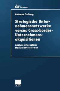 Abbildung von: Strategische Unternehmensnetzwerke versus Cross-border-Unternehmensakquisitionen - Deutscher Universitätsverlag