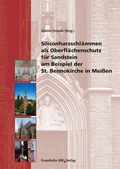 Cover: Siliconharzschl&auml;mmen als Oberfl&auml;chenschutz f&uuml;r Sandstein am Beispiel der St. Bennokirche in Mei&szlig;en - Fraunhofer IRB Verlag