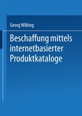 Cover: Beschaffung mittels internetbasierter Produktkataloge - Deutscher Universit&auml;tsverlag