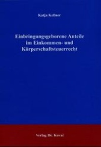 Abbildung von: Einbringungsgeborene Anteile im Einkommen- und Körperschaftsteuerrecht - Kovac, Dr. Verlag