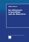 Cover: Das Schienennetz in Deutschland nach der Bahnreform - Deutscher Universit&auml;tsverlag
