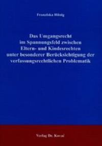 Abbildung von: Das Umgangsrecht im Spannungsfeld zwischen Eltern- und Kindesrechten unter besonderer Berücksichtigung der verfassungsrechtlichen Problematik - Kovac, Dr. Verlag