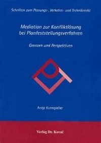 Abbildung von: Mediation zur Konfliktlösung bei Planfeststellungsverfahren - Kovac, Dr. Verlag