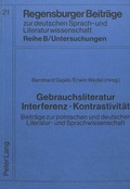 Cover: Gebrauchsliteratur/Interferenz - Kontrastivit&auml;t- Beitr&auml;ge zur polnischen und deutschen Literatur- und Sprachwissenschaft - Peter Lang Verlag