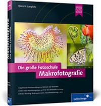 Abbildung von: Makrofotografie. Die große Fotoschule - Galileo Design