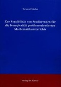 Cover: Zur Sensibilit&auml;t von Studierenden f&uuml;r die Komplexit&auml;t problemorientierten Mathematikunterrichts - Kovac, Dr. Verlag