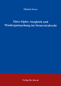 Abbildung von: Täter-Opfer-Ausgleich und Wiedergutmachung im Steuerstrafrecht - Kovac, Dr. Verlag