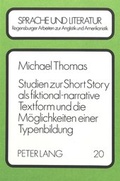 Cover: Studien zur Short Story als fiktional-narrative Textform und die M&ouml;glichkeiten einer Typenbildung - Peter Lang Verlag