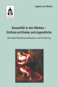 Cover: Sexualit&auml;t in den Medien - Einfluss auf Kinder und Jugendliche - Schneider Hohengehren
