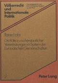 Cover: Die Rolle zwischenstaatlicher Vereinbarungen im System der europ&auml;ischen Gemeinschaften - Peter Lang Verlag