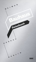 Cover: Bauhaus Reisebuch. Weimar. Dessau. Berlin - DuMont Buchverlag