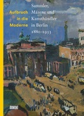 Cover: Aufbruch in die Moderne. Sammler, M&auml;zene und Kunsth&auml;ndler in Berlin 1880-1933 - DuMont Buchverlag