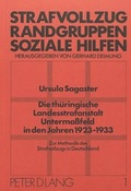 Cover: Die th&uuml;ringische Landesstrafanstalt Untermassfeld in den Jahren 1923-1933 - Peter Lang Verlag