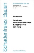 Cover: Sch&auml;den durch fehlerhaftes Konstruieren mit Holz. - Fraunhofer IRB Verlag