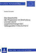 Bild: Die Geschichte der Progression im Strafvollzug und der damit zusammenh&auml;ngenden Vollzugsziele in Deutschland - Peter Lang Verlag