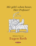 Cover: Mir geht's schon besser, Herr Professer! - Hanser