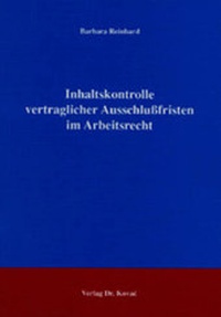 Abbildung von: Inhaltskontrolle vertraglicher Ausschlussfristen im Arbeitsrecht - Kovac, Dr. Verlag