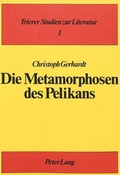 Cover: Die Metamorphosen des Pelikans - Peter Lang Verlag