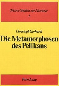 Enlarge image Cover: Die Metamorphosen des Pelikans - Peter Lang Verlag