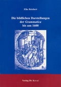 Cover: Die bildlichen Darstellungen der Grammatica bis um 1600 - Kovac, Dr. Verlag