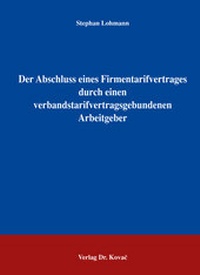 Abbildung von: Der Abschluss eines Firmentarifvertrages durch einen verbandstarifvertragsgebundenen Arbeitgeber - Kovac, Dr. Verlag