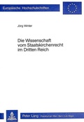 Cover: Die Wissenschaft vom Staatskirchenrecht im Dritten Reich - Peter Lang Verlag