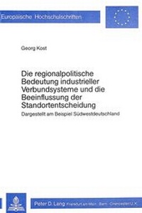 Abbildung von: Die regionalpolitische Bedeutung industrieller Verbundsysteme und die Beeinflussung der Standortentscheidung - Peter Lang Verlag